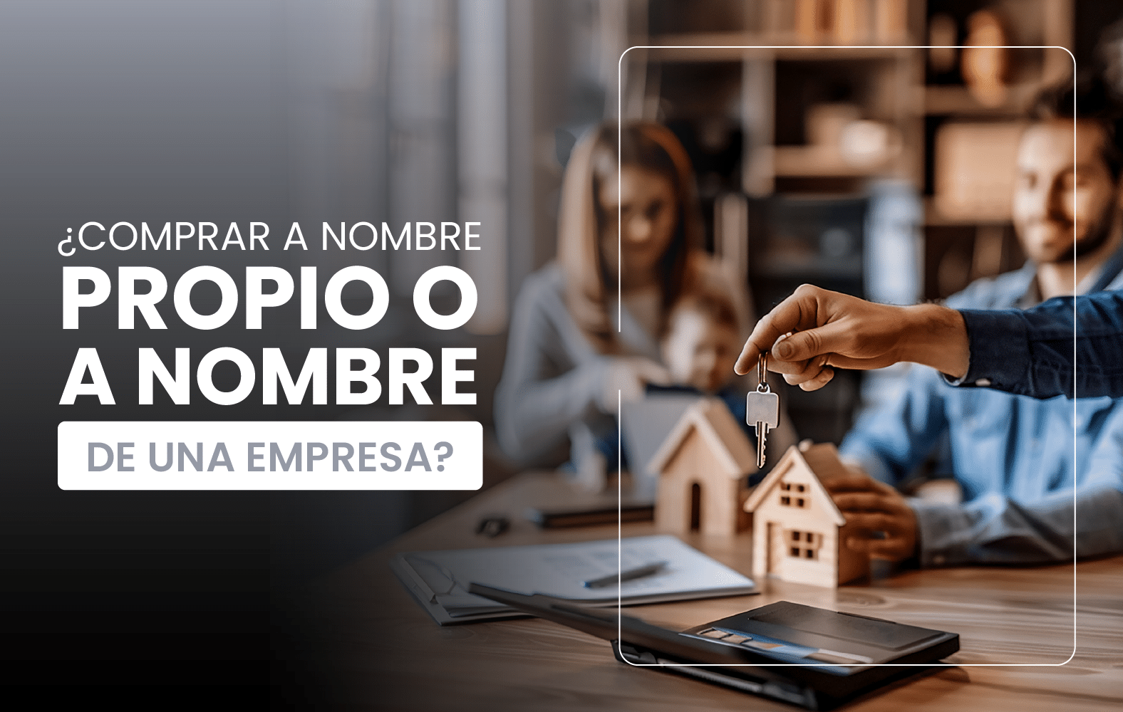 ¿Comprar a nombre propio o a nombre de una empresa?