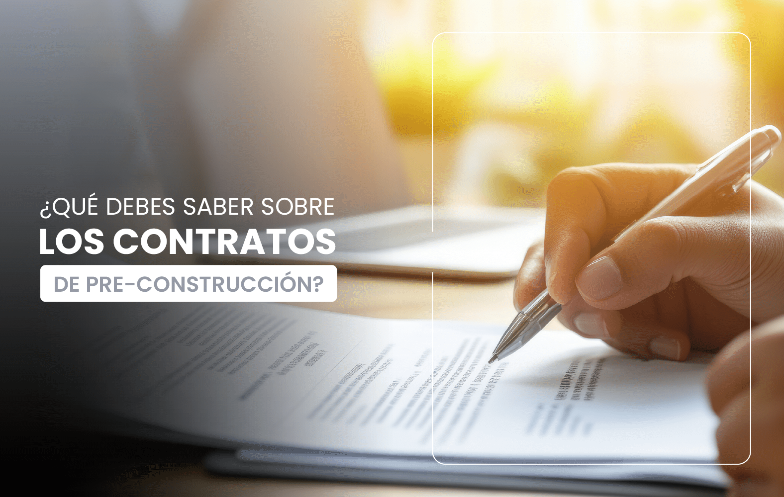 ¿Qué debes saber sobre los contratos de pre-construcción?