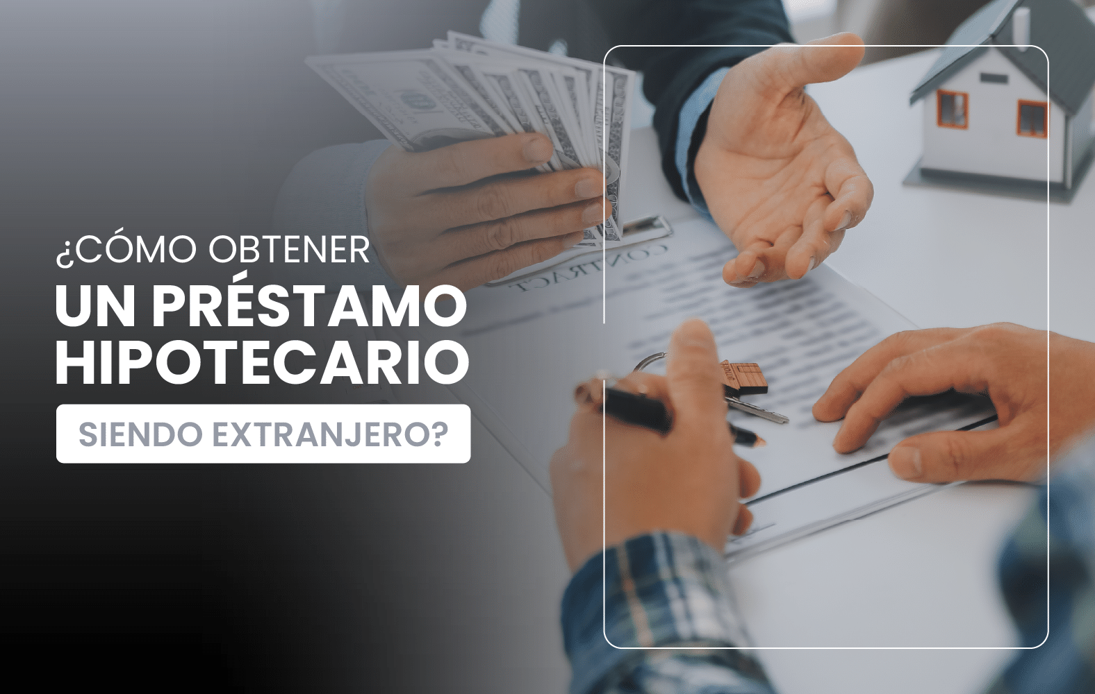 ¿Cómo obtener un préstamo hipotecario siendo extranjero?