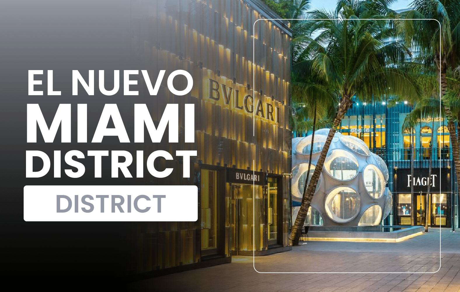 El nuevo Miami District: Bvlgari y Piaget en el corazón del lujo inmobiliario