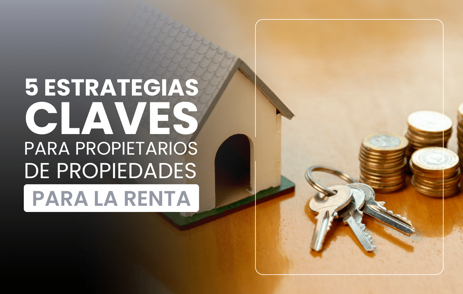 5 estrategias claves para propietarios de propiedades para la renta.