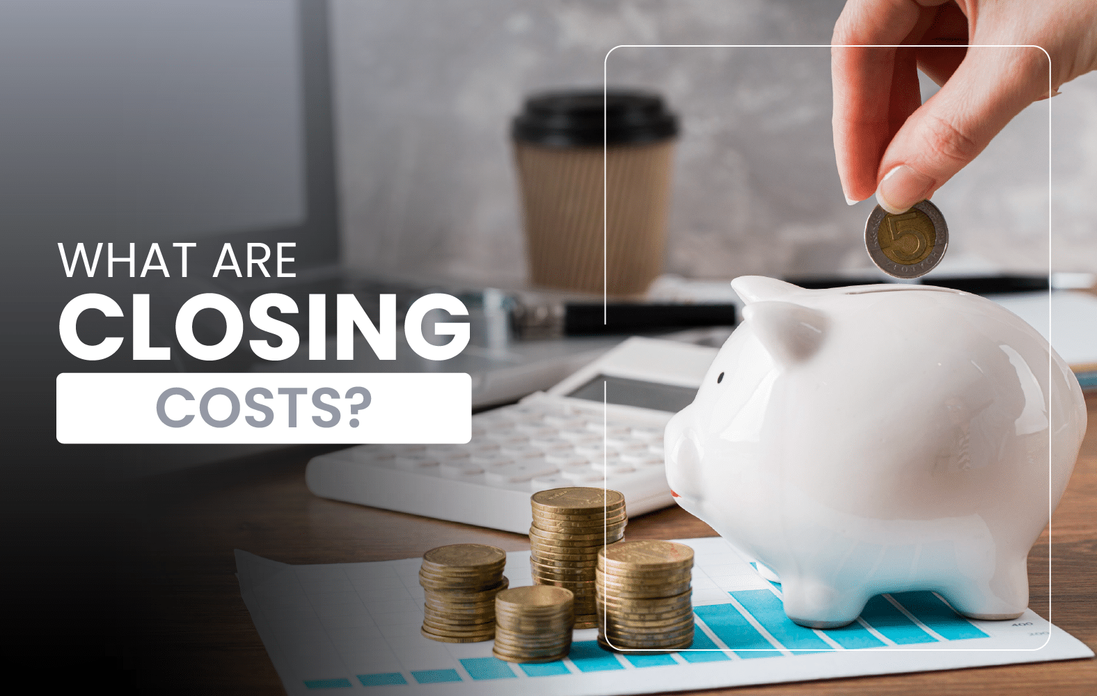 What are closing costs?