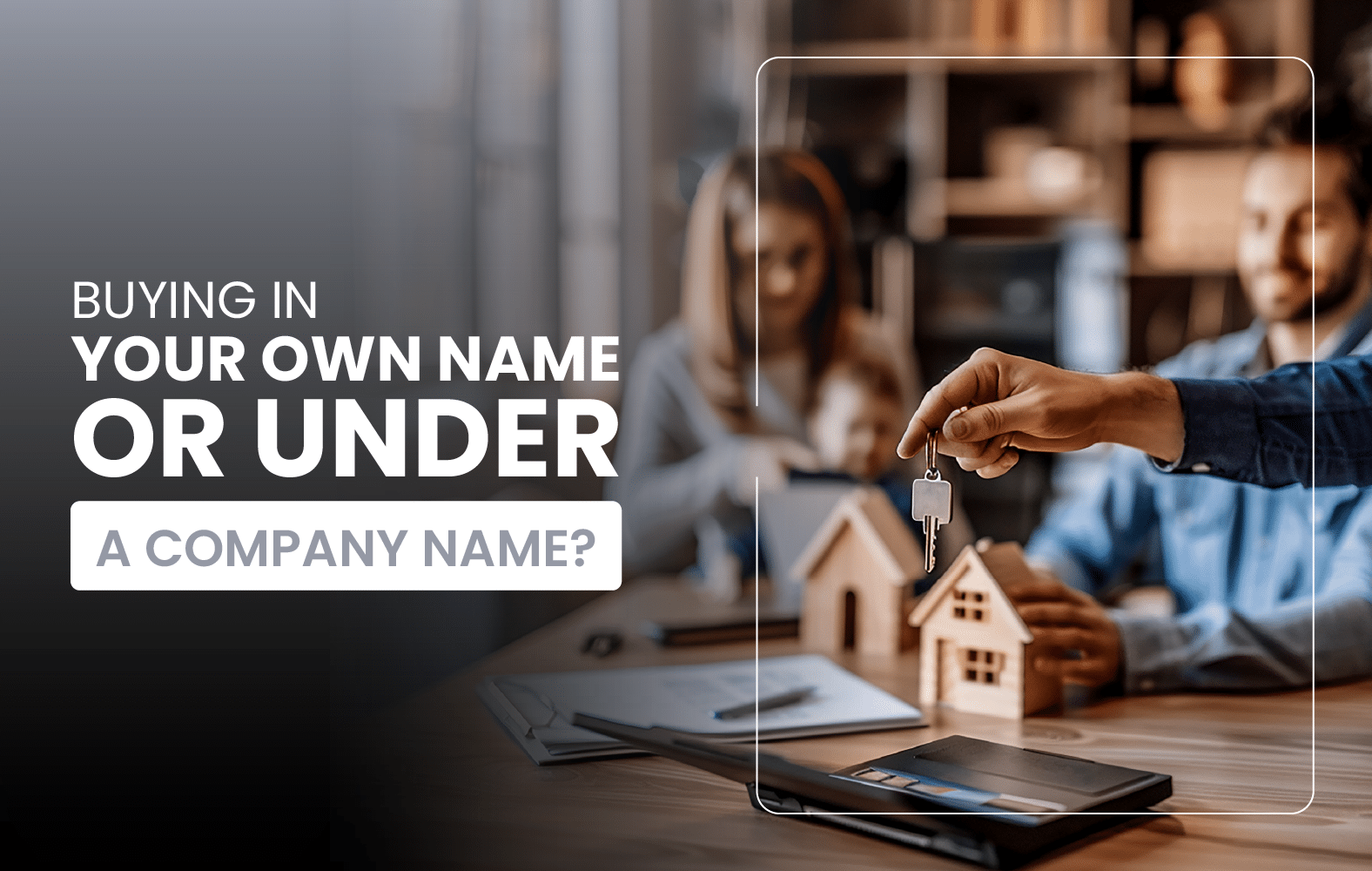 Buy in your own name or in the name of a company?