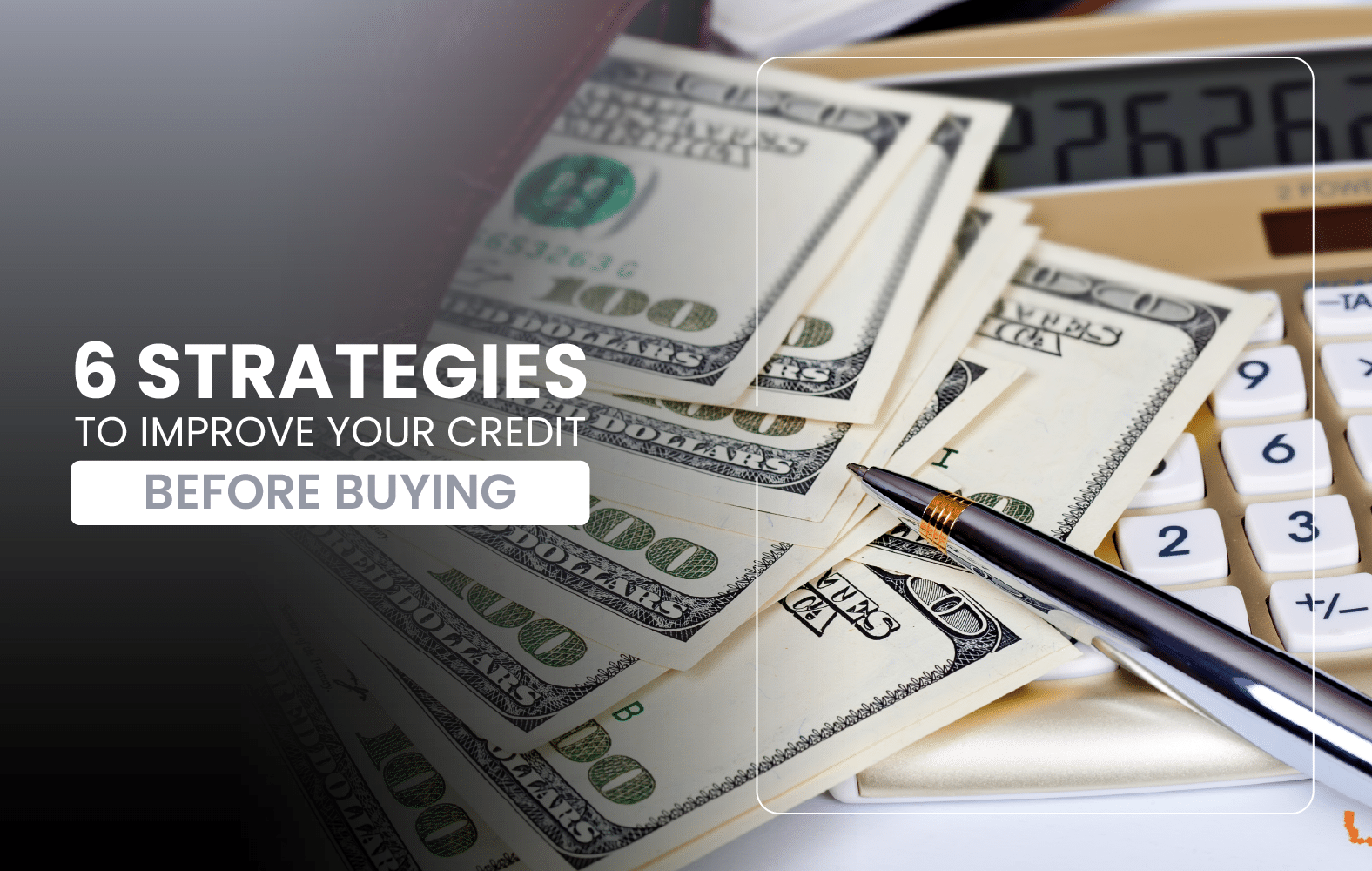 6 Strategies to Improve Your Credit Before Buying