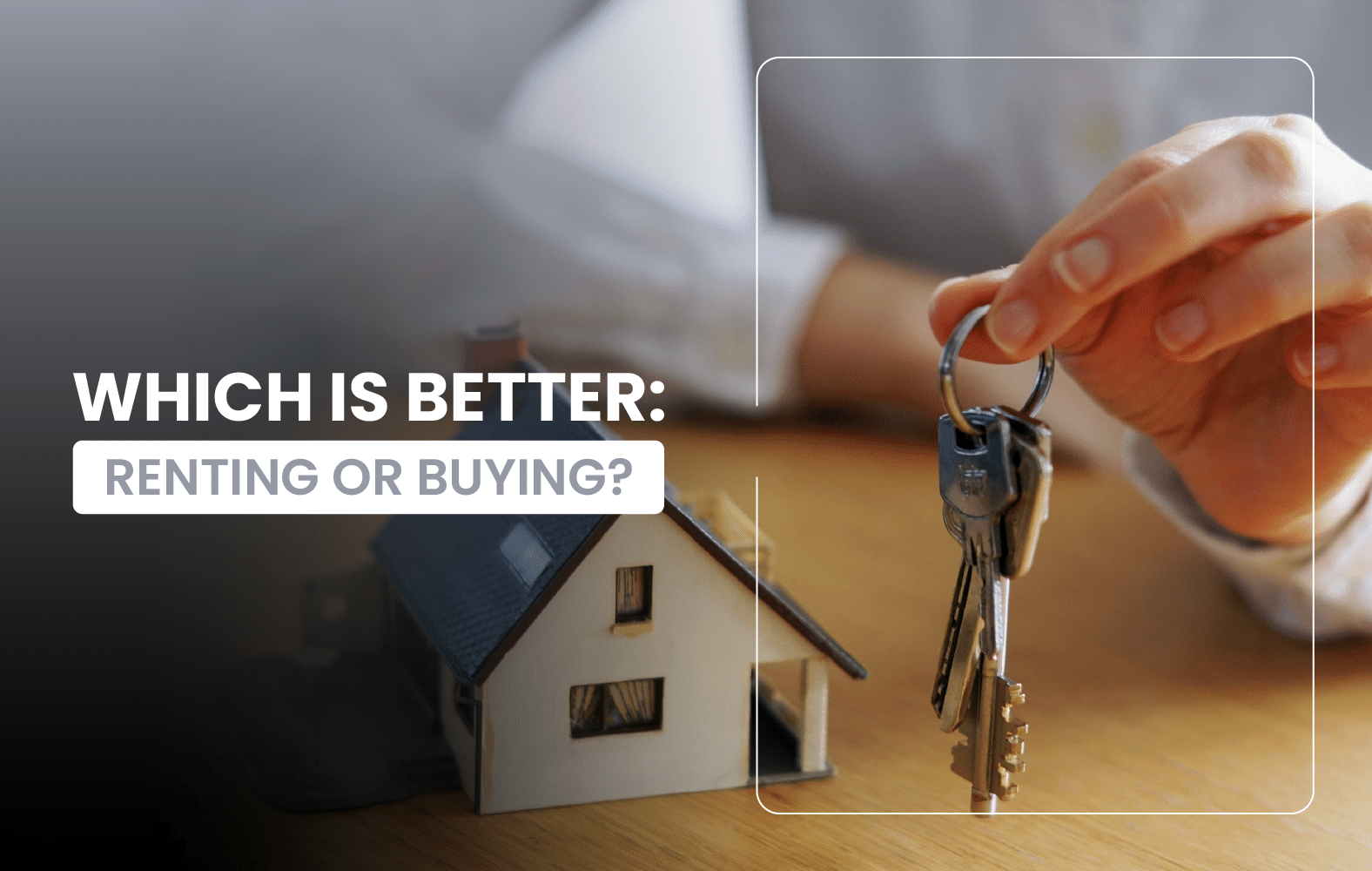 Which is better: renting or buying?
